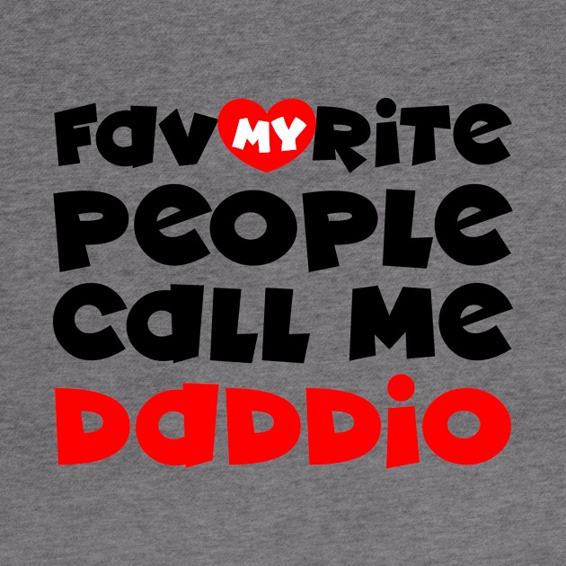 My favorite people call me daddio by colorsplash